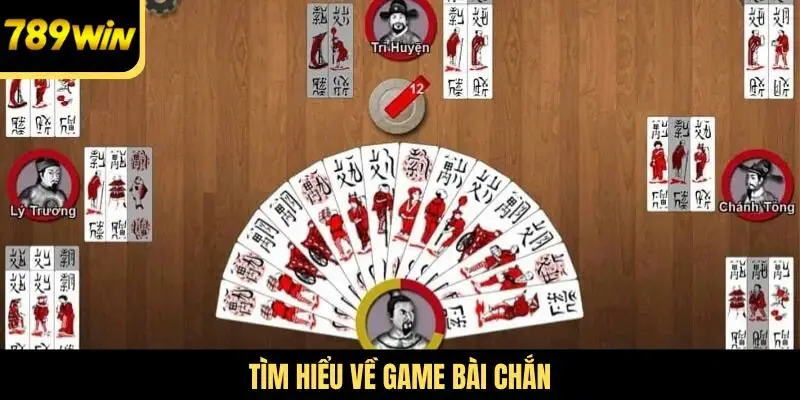 Tìm hiểu về game bài Chắn